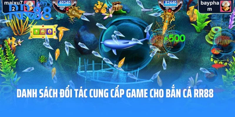 Danh sách các đối tác cung cấp game cho bắn cá RR88